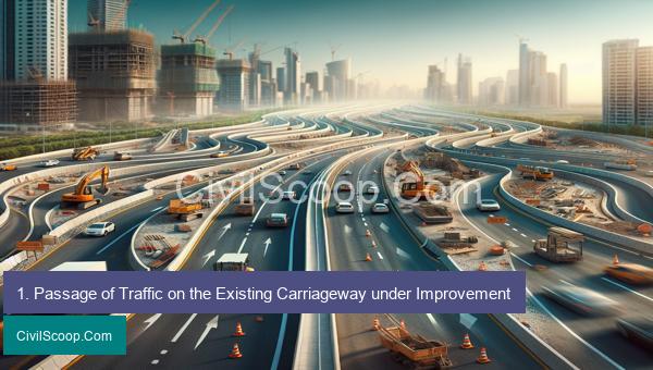 1. Passage of Traffic on the Existing Carriageway under Improvement
