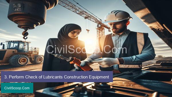 3. Perform Check of Lubricants Construction Equipment