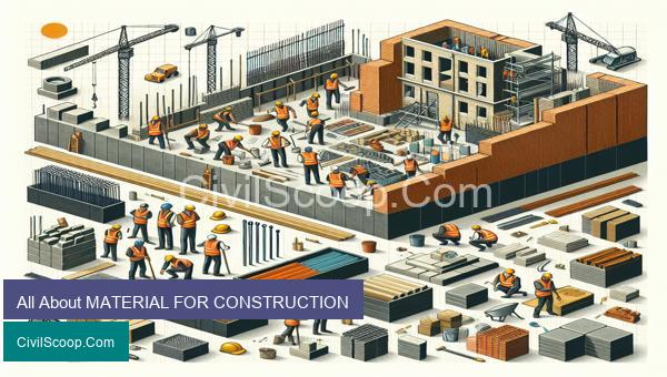 All About MATERIAL FOR CONSTRUCTION