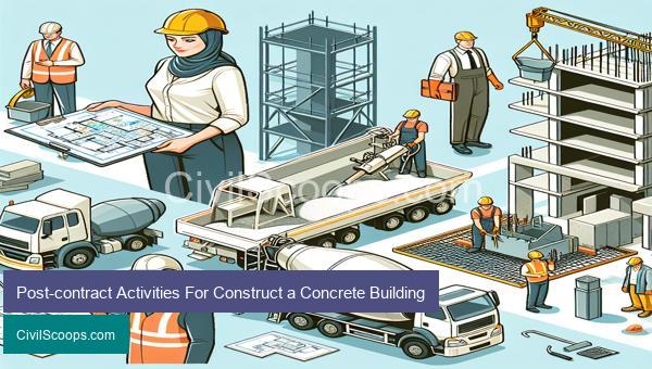 Post-contract Activities For Construct a Concrete Building