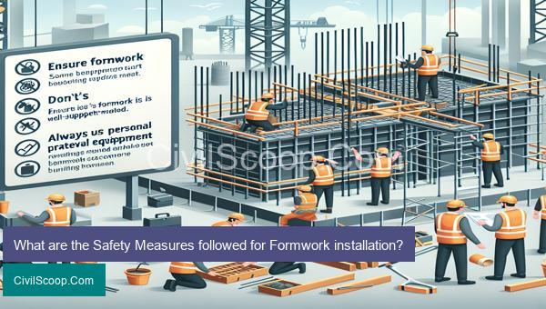 What are the Safety Measures followed for Formwork installation?