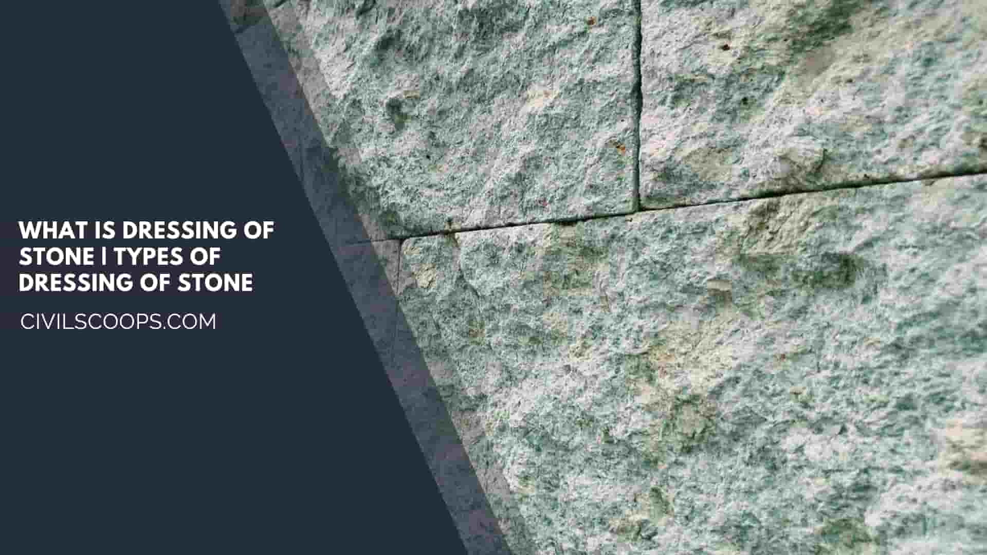 What Is Dressing of Stone | Types of Dressing of Stone