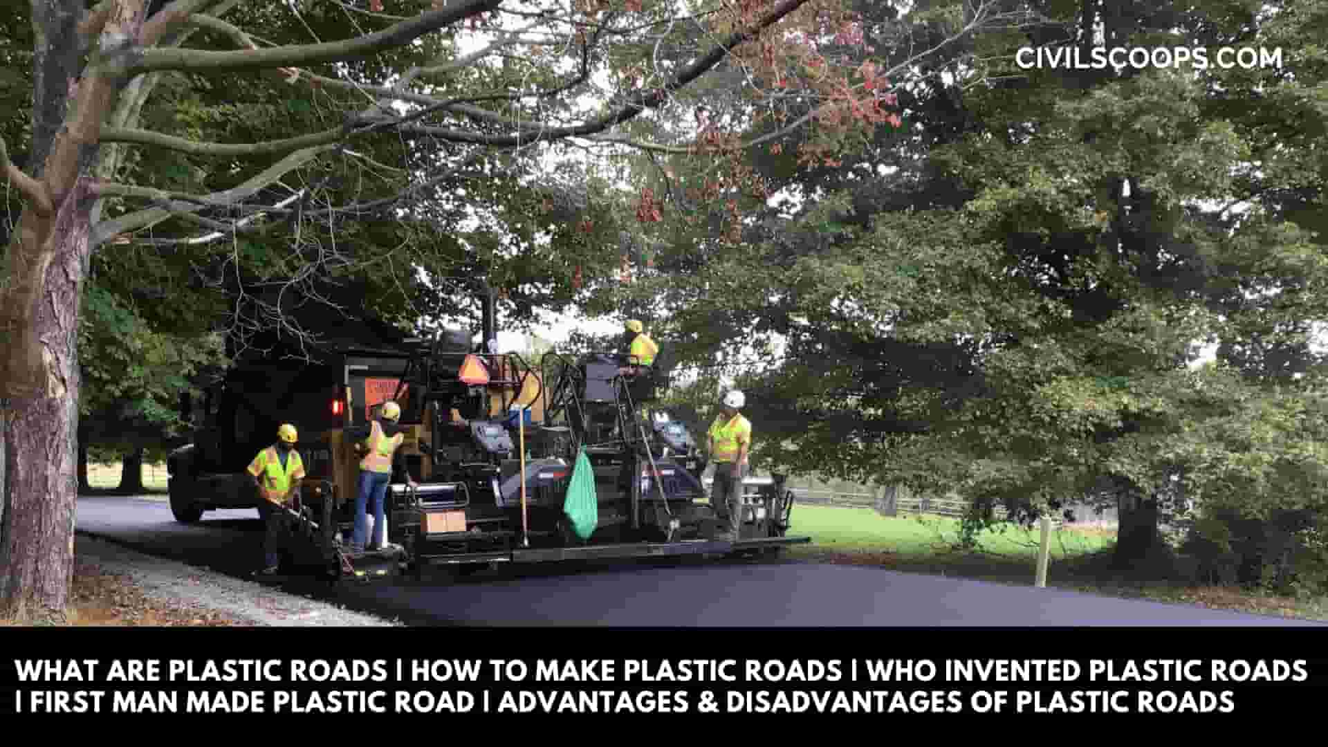 What Are Plastic Roads | How to Make Plastic Roads | Who Invented Plastic Roads | First Man Made Plastic Road | Advantages & Disadvantages of Plastic Roads