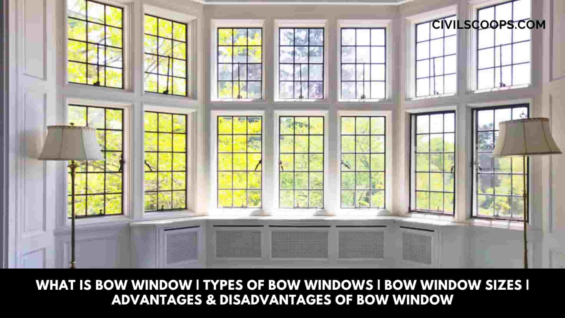 What Is Bow Window Types of Bow Windows Bow Window Sizes Advantages & Disadvantages of Bow Window
