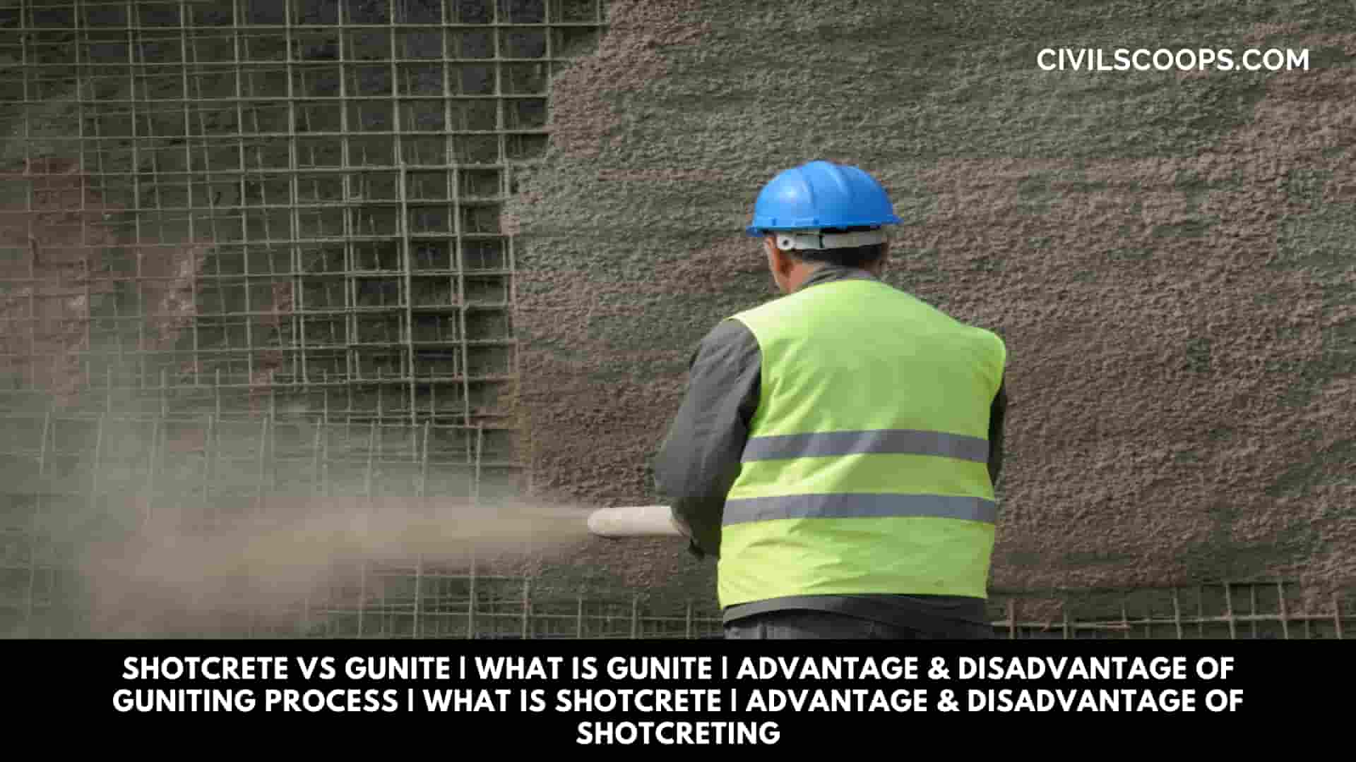 Shotcrete Vs Gunite | What Is Gunite | Advantage & Disadvantage of Guniting Process | What Is Shotcrete | Advantage & Disadvantage of Shotcreting