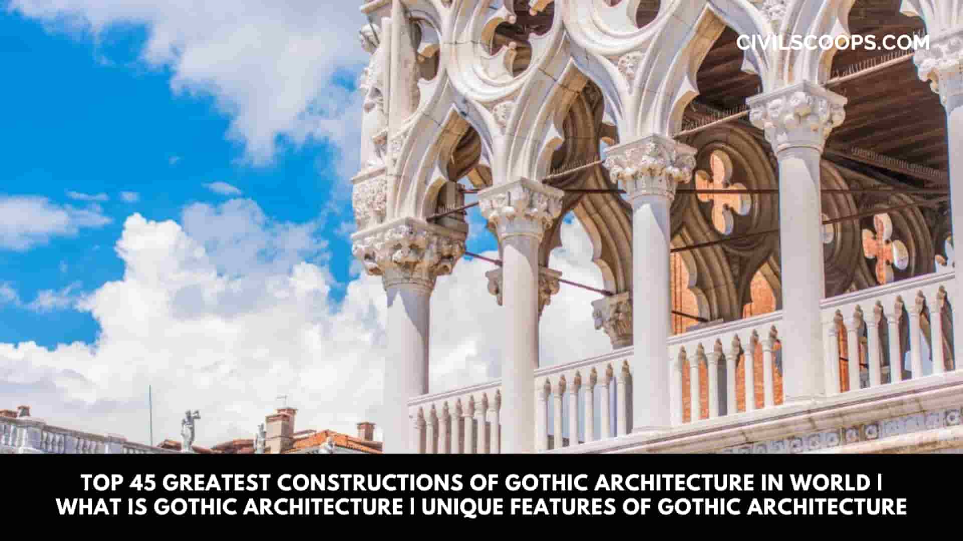 Top 45 Greatest Constructions of Gothic Architecture in World What Is Gothic Architecture Unique Features Of Gothic Architecture